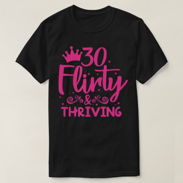 30 Flirty & Thriving 30th Birthday Funny Thirty Ye T-Shirt (Design vorne)