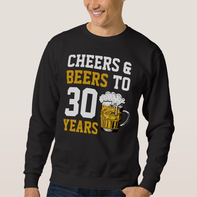 30. Geburtstag Cheers & Biere bis 30 Jahre Sweatshirt (Vorderseite)