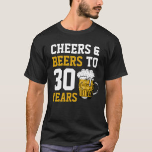 30. Geburtstag Cheers & Biere bis 30 Jahre T-Shirt