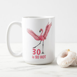 30. Geburtstag Humor So Hot Flamingo Kaffeetasse