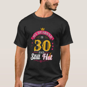 30. Geburtstag Husband ist 30 immer noch heiß 30 J T-Shirt