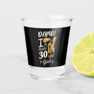 30. Geburtstag   Ich lasse 30 gut aussehen Schnapsglas
