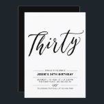 30. Geburtstag Party Einladung<br><div class="desc">Feiern Sie Ihren besonderen Tag mit dieser einfachen,  minimalen 30. Geburtstagsfeier Party Einladung. Dieses Design verfügt über ein stilvolles Schriftzeichen "Dreißig" mit einer Schwarz-Weiß-Kombination. Mehr Geburtstagseinladungen für Erwachsene und Party-Zubehör sind in meinem Shop BaraBomDesign erhältlich.</div>