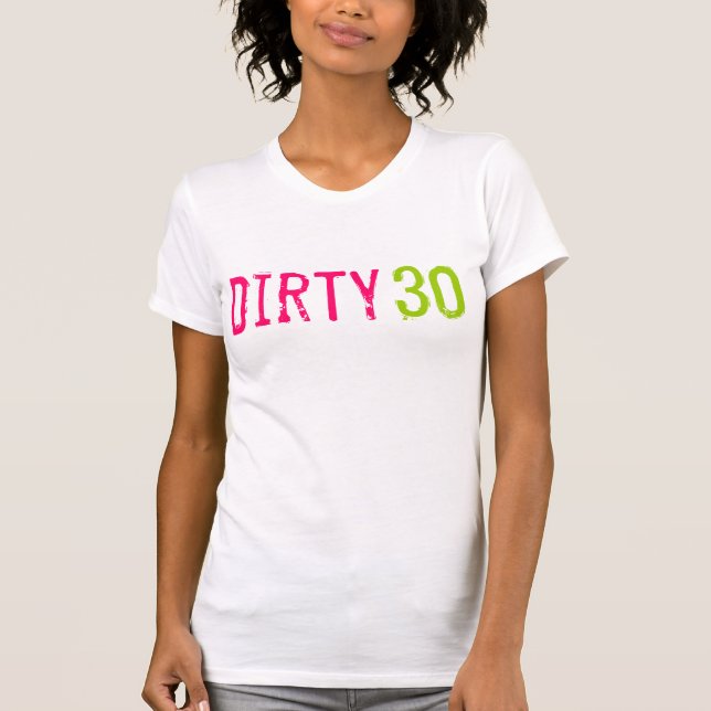 30. Geburtstag - schmutzige 30 T-Shirt (Vorderseite)