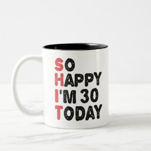 30. Geburtstag So glücklich bin ich heute 30 Gesch Zweifarbige Tasse