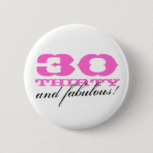 30. Geburtstagsknopf für Frauen 30 und Button