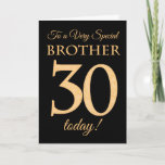 30. Gold-Effekt auf Black für Brother Birthday Karte<br><div class="desc">Eine schicke 30. Geburtstagskarte für einen 'Sehr Special Brother',  mit einer Zahl 30,  die aus Goldene-Effekt-Zahlen und dem Wort 'Bruder',  in Gold-Effekt,  auf einem schwarzen Hintergrund besteht. Die innere Botschaft,  die Sie ändern können,  wenn Sie wollen,  ist "Happy Birthday"</div>