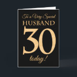 30. Gold-Effekt auf Black für Husband Geburtstag Karte<br><div class="desc">Eine schicke 30. Geburtstagskarte für ein 'Sehr Special Husband',  mit einer Zahl 30,  die aus Goldene-Effekt-Zahlen und dem Wort 'Bruder',  in Goldeffekt,  auf schwarzem Hintergrund besteht. Die innere Botschaft,  die Sie ändern können,  wenn Sie wollen,  ist "Happy Birthday"</div>