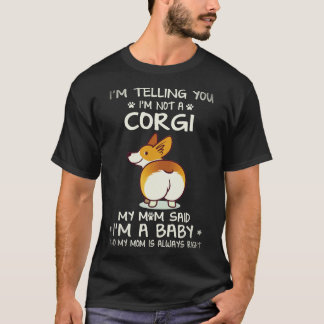 30 Ich sage dir, ich bin kein Corgi T-Shirt