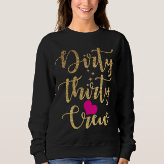 30th Birthday Gold Dirty Thirty Crew 30 Pink Heart Sweatshirt