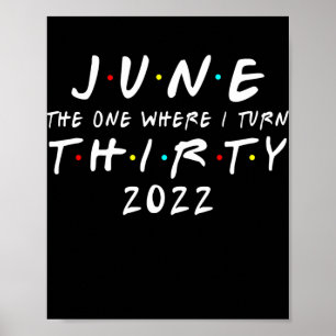 30th Birthday June The One Where I Turn 30 2022 Poster