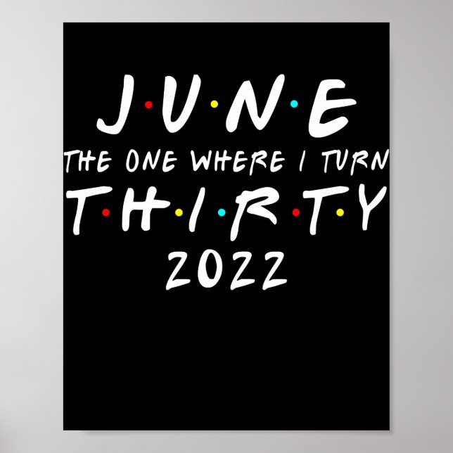 30th Birthday June The One Where I Turn 30 2022 Poster (Vorne)