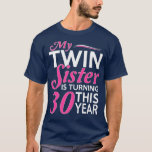 30th Birthday Ohrfeige für Twin Sisters Funny Birt T-Shirt<br><div class="desc">30 th Birthday Ohrs for Twin Sisters Funny Birth . Check out our birthday t shirt selection for the very best in unique or custom,  handmade piets from our shops.</div>