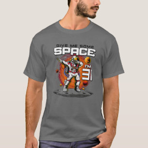 31. Geburtstag Astronaut geben mir etwas Platz ich T-Shirt