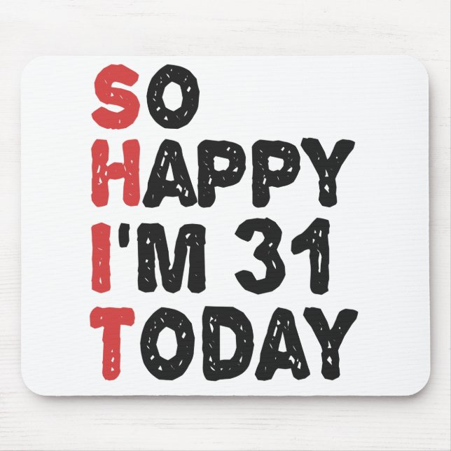 31. Geburtstag So glücklich bin ich heute 31 Gesch Mousepad (Vorne)