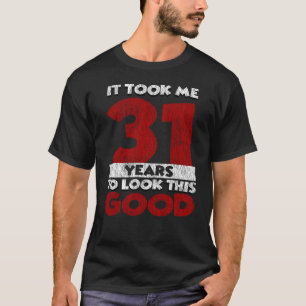31 Jahre alt hat mich zum 31. Geburtstag gut ausse T-Shirt