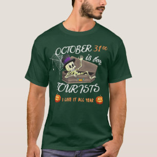 31. Oktober ist für Touristen ich lebe es das ganz T-Shirt