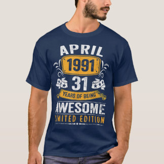 31st Birthday Gift Men Vintage April 1991 31 Years T-Shirt