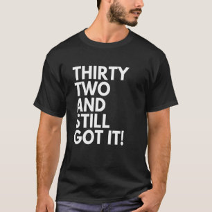 32 Jahre alt und immer noch Got 32. Geburtstag T-Shirt