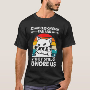 32 Muskeln und sie ignorieren Katze Katzenhumor T-Shirt