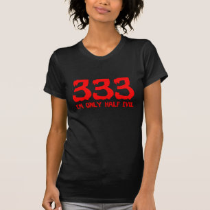 333 bin ich nur halbes Übel T-Shirt