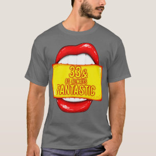 33. Geburtstag 33 wie immer fantastische rote Lipp T-Shirt