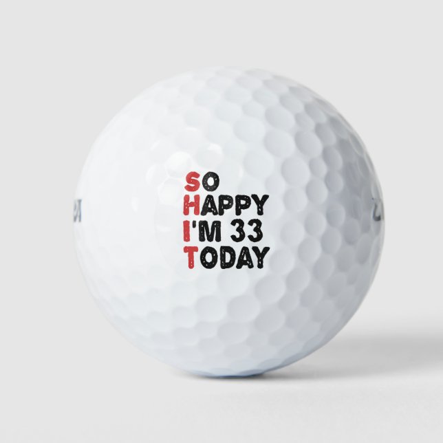 33. Geburtstag So glücklich bin ich heute 33 Gesch Golfball (Vorderseite)