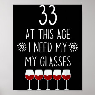 33 Geburtstag Weinkenner Zitat Ich brauche Gläser Poster