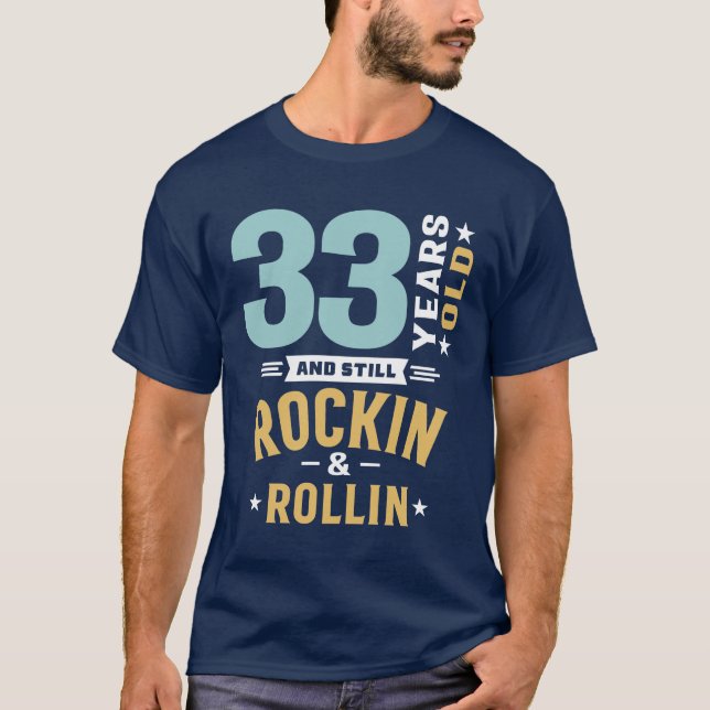 33 Jahre alt Stillrockin und Rollin - 33. Geburtst T-Shirt (Vorderseite)