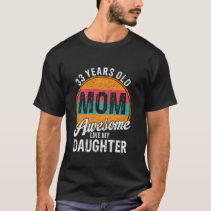 33-jährige Mama Geburtstag Phantastisch wie meine T-Shirt