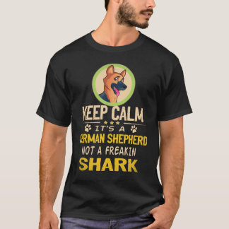 34 Bleib ruhig, es ist ein Deutscher Schäferhund, T-Shirt