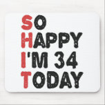 34. Geburtstag So glücklich bin ich heute 34 Gesch Mousepad<br><div class="desc">soglückyim34, unglücklichheute, Geburtstag, giftidea, vatersday, lustig, jarverkauft, Papa, awsomegift, Spaß</div>
