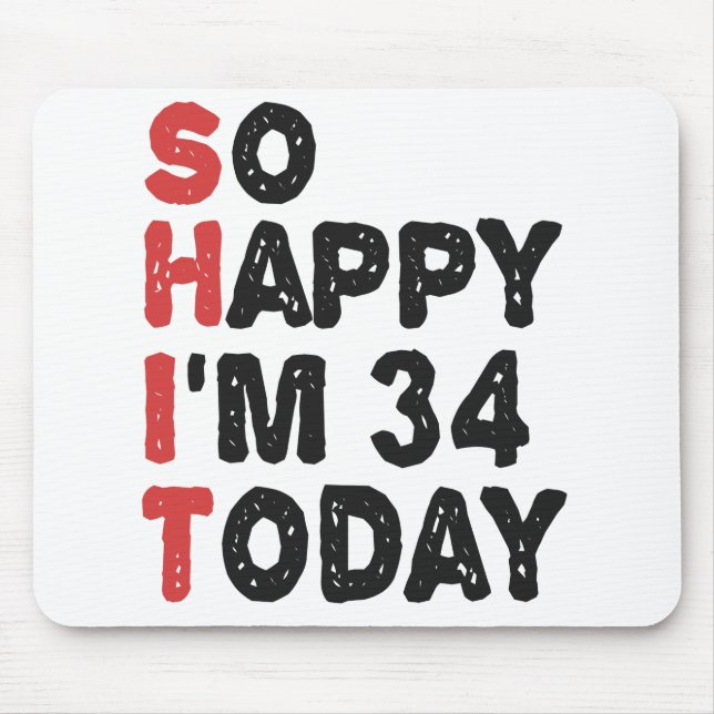 34. Geburtstag So glücklich bin ich heute 34 Gesch Mousepad (Vorne)