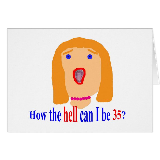 35 wie die Hölle ich 35 sein kann? (Vorderseite (Horizontal))