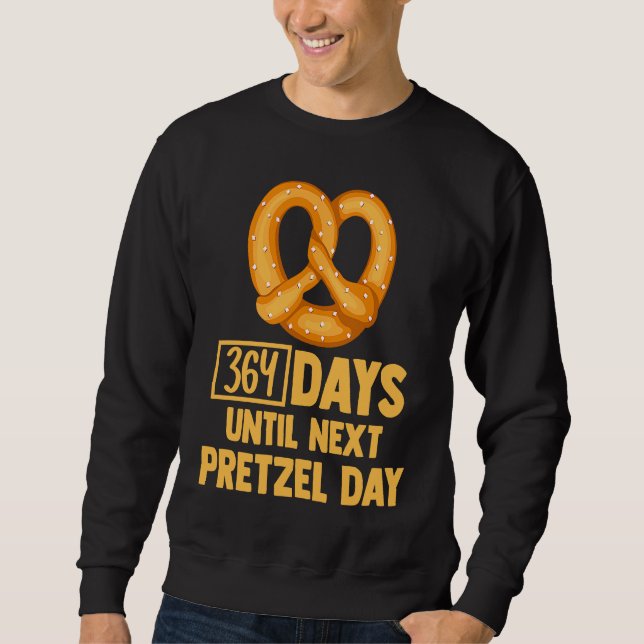 364 Days Until Next Pretzel Day Foodie Pun German Sweatshirt (Vorderseite)