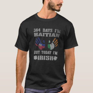 364 Tage bin ich Haitianer aber heute bin ich Iris T-Shirt