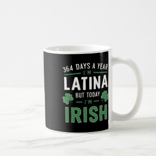 364 Tage im Jahr bin ich Latina, aber heute bin ic Kaffeetasse