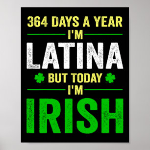 364 Tage im Jahr bin ich Latina, aber heute bin ic Poster