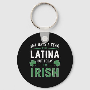 364 Tage im Jahr bin ich Latina, aber heute bin ic Schlüsselanhänger