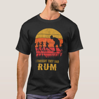 365, dachte ich, sie sagten Rum Funny Runners T-Shirt