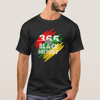 365 Days Black History Month Afro Melanin Proud Ce T-Shirt
