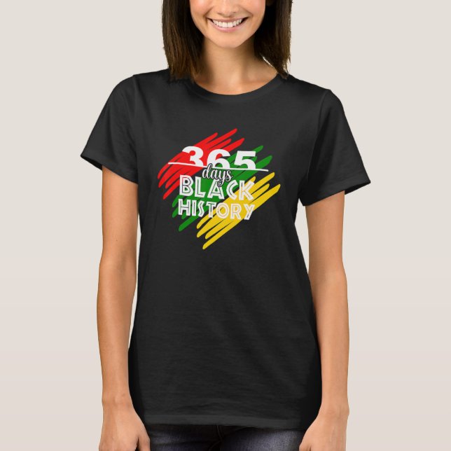 365 Days Black History Month Afro Melanin Proud Ce T-Shirt (Vorderseite)