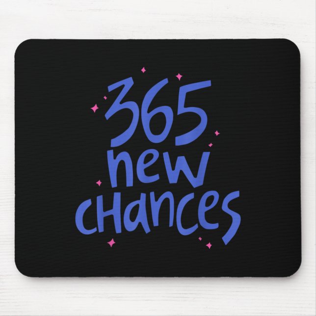 365 New Chances Hapness Quote Insrational  Mousepad (Vorne)
