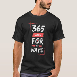 365 Tage für 365 Wege T-Shirts