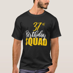 37. Happy Birthday Squad Party Bday Family Group T-Shirt