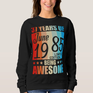 37 Jahre Phantastisch Geboren im Juni 1985 glückli Sweatshirt