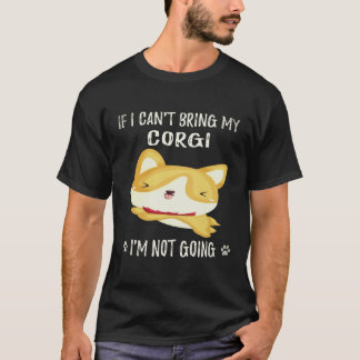 37 Wenn ich meinen Corgi nicht mitbringen kann, ge T-Shirt