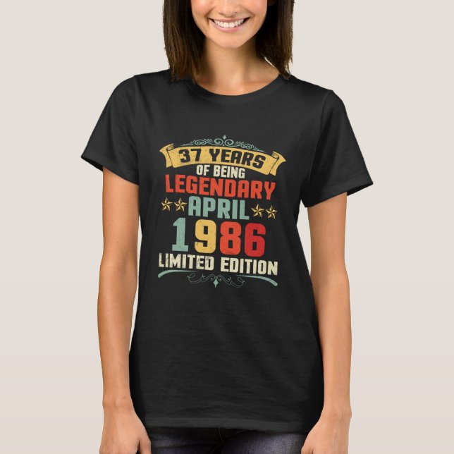 37 Years Of Being Legendary Born April 1986 T-Shirt (Vorderseite)