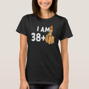 38+1 Middle Finger 39. Geburtstag Provokativ T-Shirt