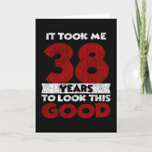 38 Jahre alt hat mich zum 38. Geburtstag gut ausse Karte